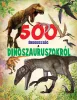 500 érdekesség a dinoszauruszokról