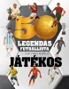 50 legendás futballista - és sok más kiváló játékos