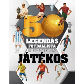 50 legendás futballista - és sok más kiváló játékos